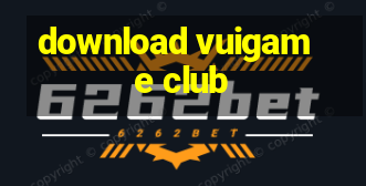 download vuigame club