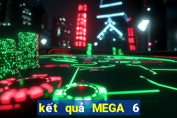 kết quả MEGA 6 45 ngày 14