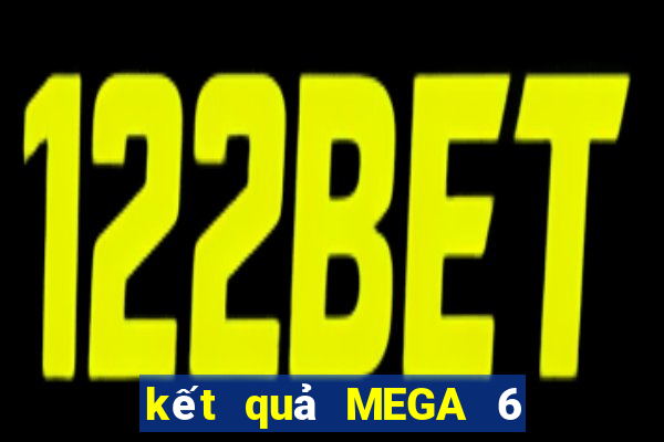 kết quả MEGA 6 45 ngày 14