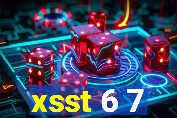 xsst 6 7