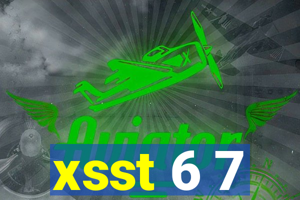 xsst 6 7