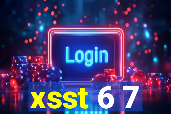 xsst 6 7