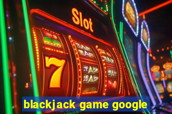 blackjack game google