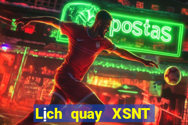 Lịch quay XSNT thứ tư