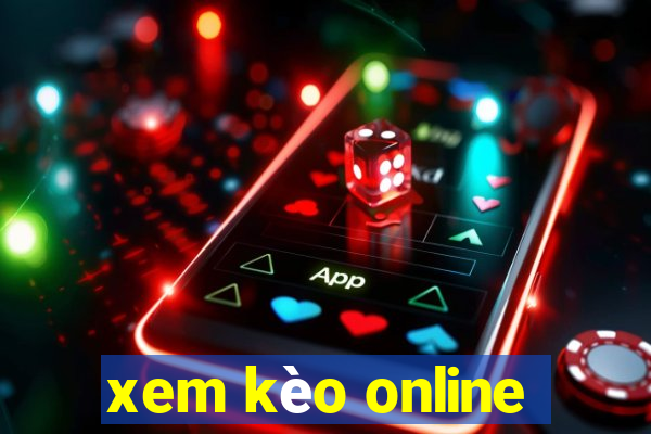 xem kèo online