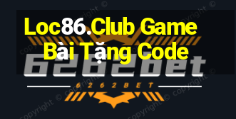 Loc86.Club Game Bài Tặng Code