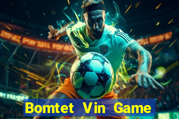 Bomtet Vin Game Bài Vic