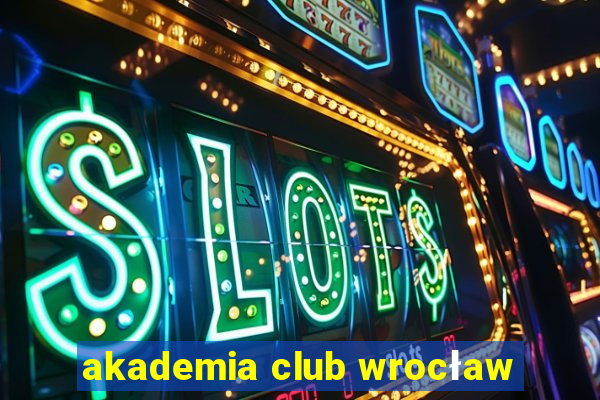 akademia club wrocław