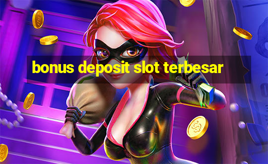 bonus deposit slot terbesar