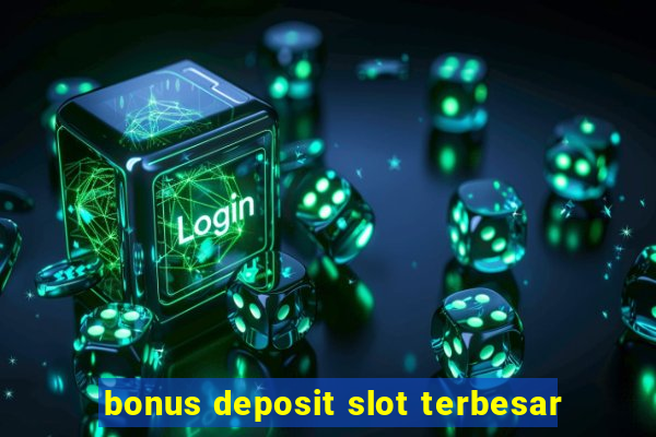 bonus deposit slot terbesar