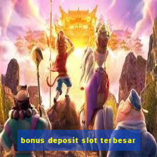 bonus deposit slot terbesar