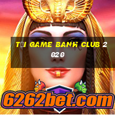 tải game banh club 2020