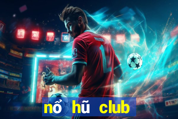 nổ hũ club đổi thưởng