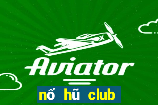 nổ hũ club đổi thưởng