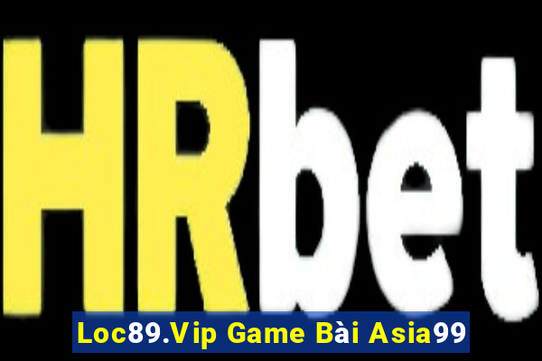 Loc89.Vip Game Bài Asia99