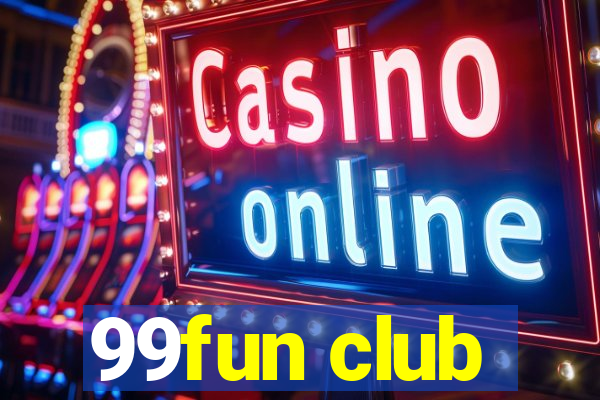 99fun club