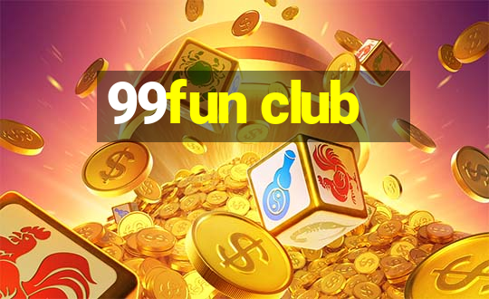 99fun club