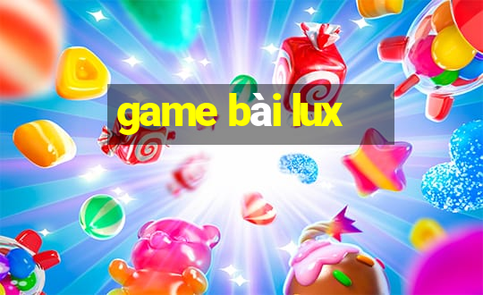 game bài lux