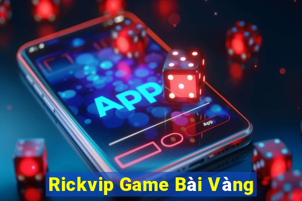 Rickvip Game Bài Vàng