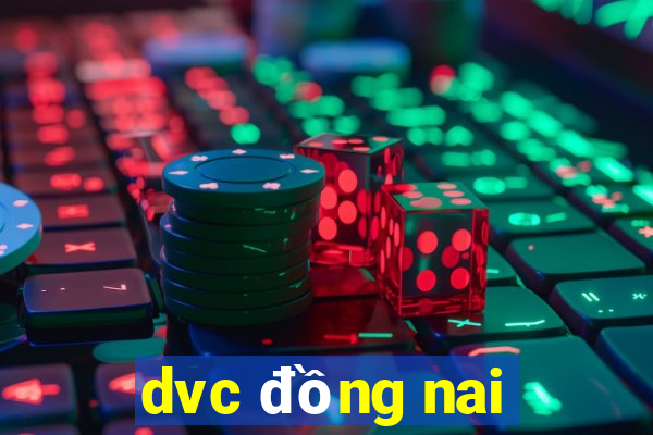 dvc đồng nai