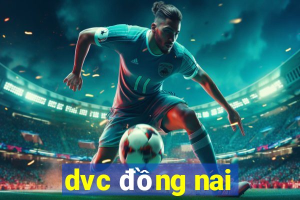 dvc đồng nai