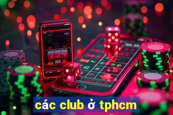 các club ở tphcm