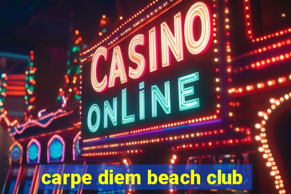 carpe diem beach club