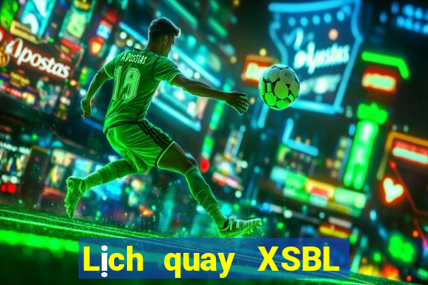 Lịch quay XSBL thứ hai