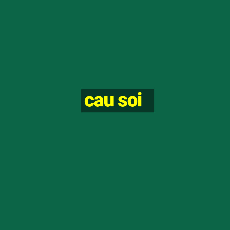 cau soi