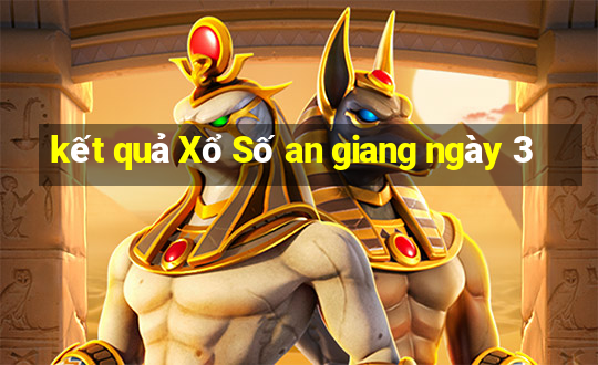 kết quả Xổ Số an giang ngày 3