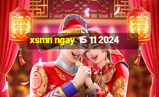 xsmn ngay 15 11 2024