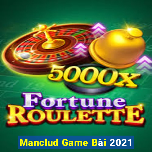 Manclud Game Bài 2021