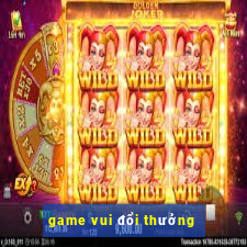 game vui đổi thưởng