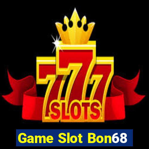 Game Slot Bon68