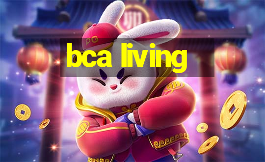 bca living