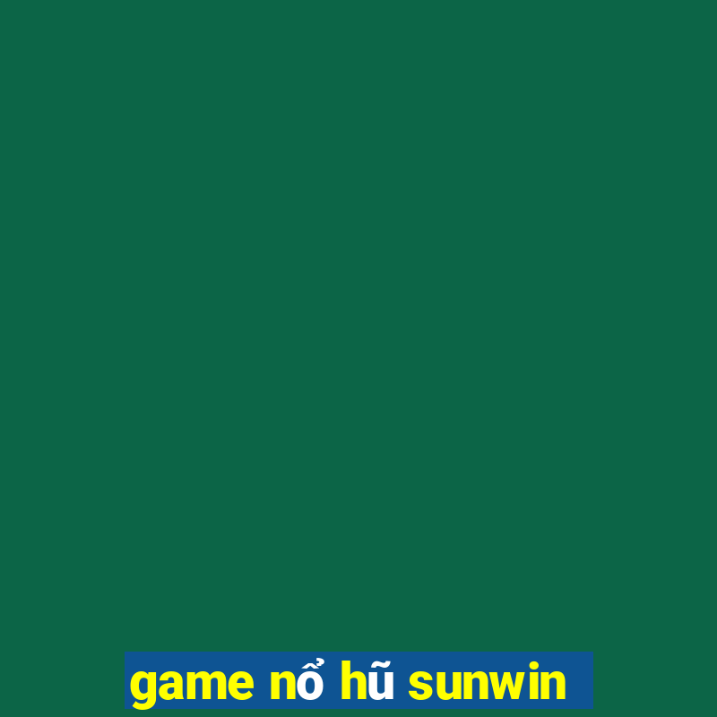 game nổ hũ sunwin