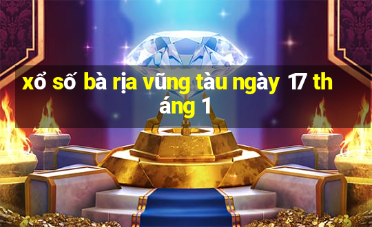 xổ số bà rịa vũng tàu ngày 17 tháng 1