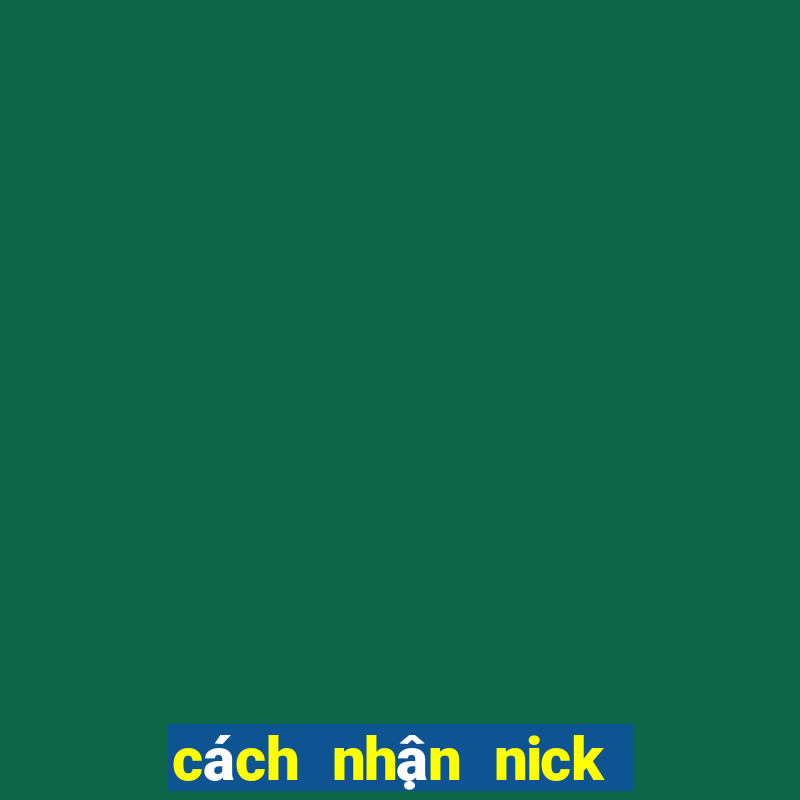 cách nhận nick miễn phí