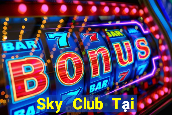 Sky Club Tại Game Bài Đổi Thưởng Nạp Bằng Sms