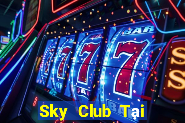 Sky Club Tại Game Bài Đổi Thưởng Nạp Bằng Sms