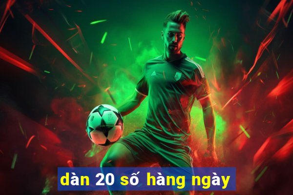 dàn 20 số hàng ngày