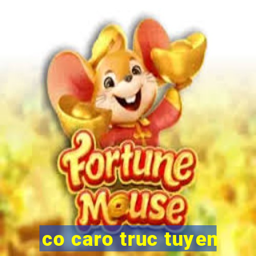 co caro truc tuyen