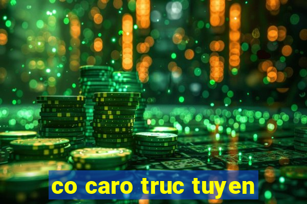 co caro truc tuyen