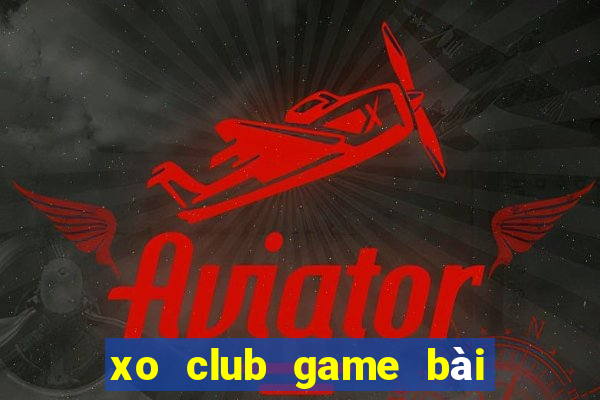 xo club game bài đổi thưởng