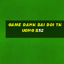 game danh bai doi thuong b52