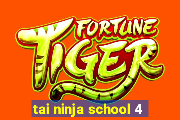 tai ninja school 4