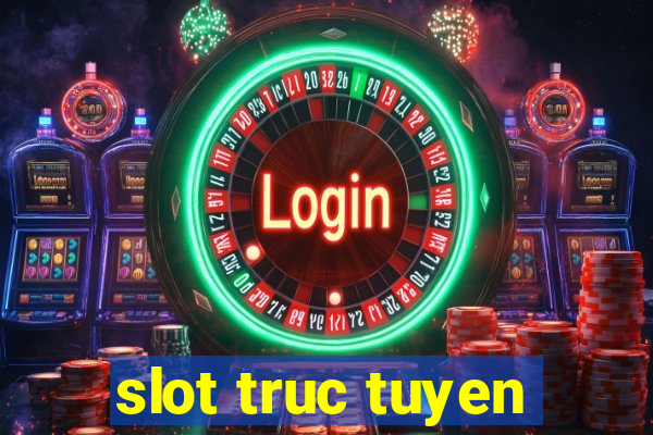 slot truc tuyen