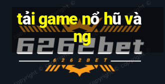 tải game nổ hũ vàng