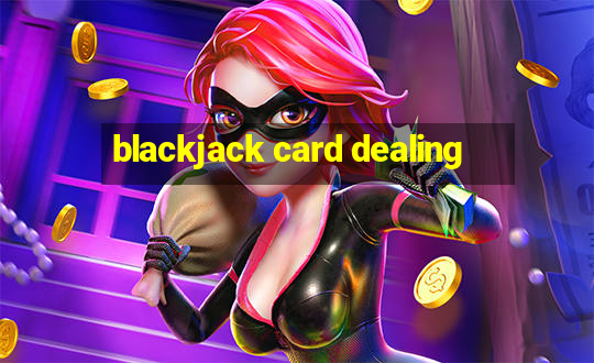 blackjack card dealing