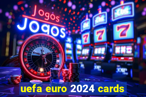 uefa euro 2024 cards